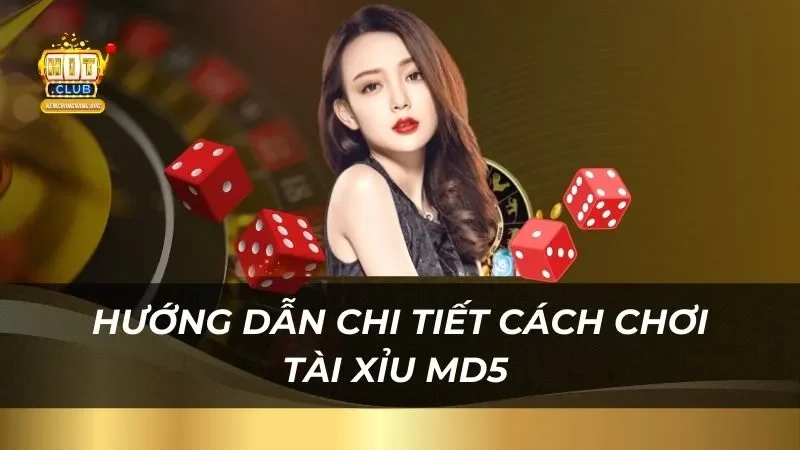 Bí Quyết Chơi Tài Xỉu Md5 Thắng Lớn Chỉ Có Tại Hitclub Hướng dẫn chi tiết cách chơi tài xỉu MD5 trên cổng game