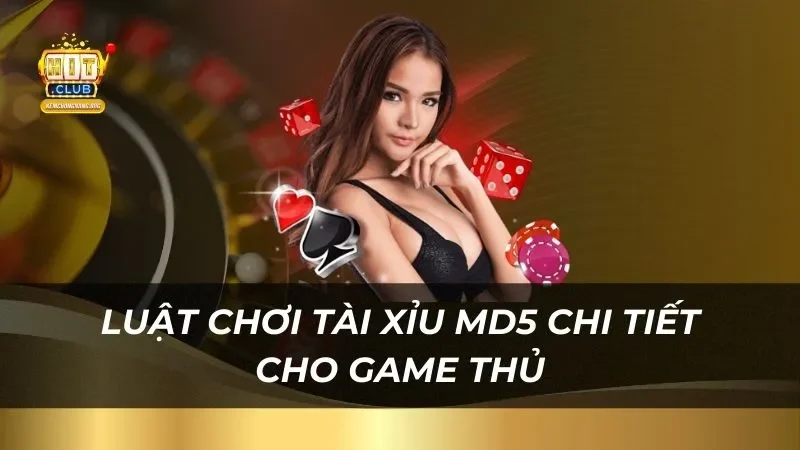 Bí Quyết Chơi Tài Xỉu Md5 Thắng Lớn Chỉ Có Tại Hitclub Luật chơi tài xỉu MD5 chi tiết cho game thủ cần nắm